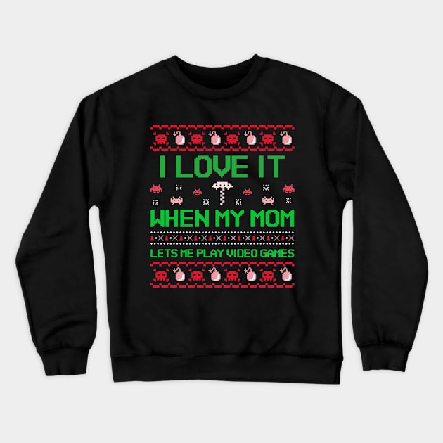 I love it when my mom lets me play video games Crewneck Sweatshirt by natashawilona